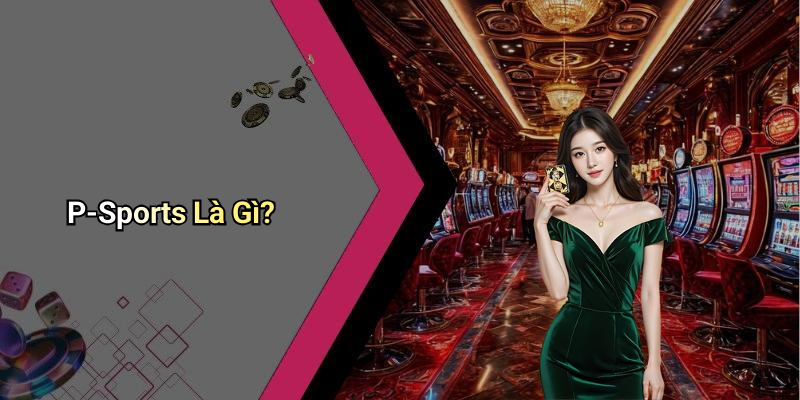 P-Sports Là Gì?