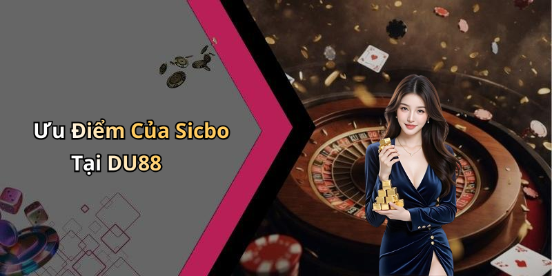 Ưu Điểm Của Sicbo Tại DU88